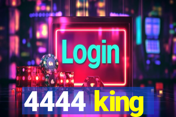 4444 king